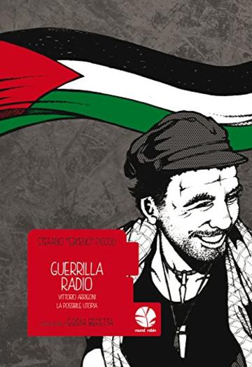 Guerrilla Radio (Vittorio Arrigoni, la possibile utopia)